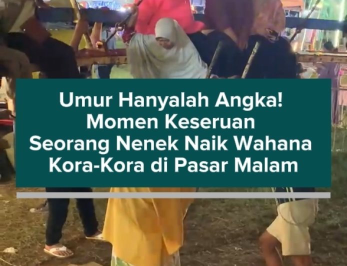 Umur Hanyalah Angka! Momen Keseruan Seorang Nenek Naik Wahana Kora-Kora di Pasar Malam