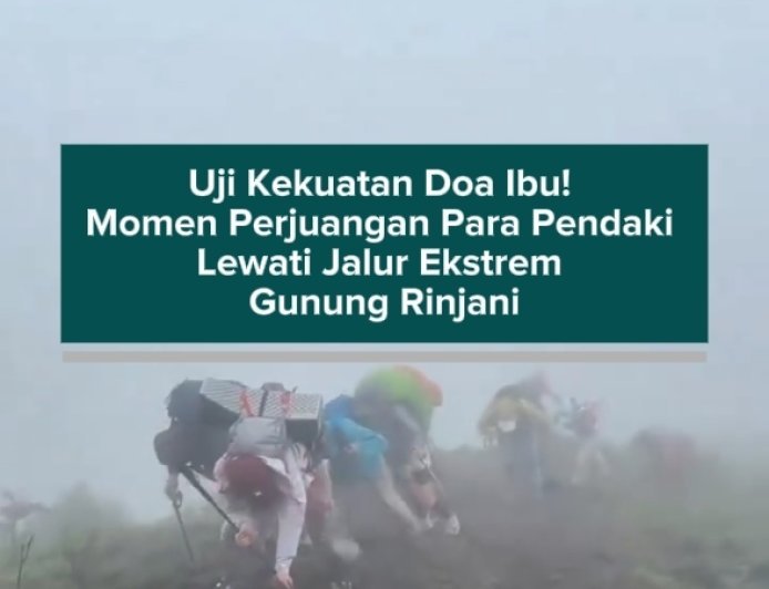 Uji Kekuatan Doa Ibu! Momen Perjuangan Para Pendaki Lewati Jalur Ekstrem Gunung Rinjani