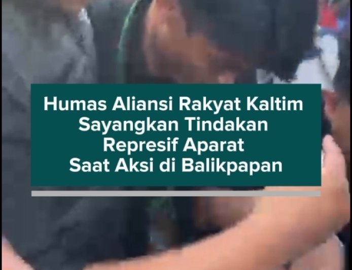 Humas Aliansi Rakyat Kaltim Sayangkan Tindakan Represif Aparat Saat Aksi di Balikpapan