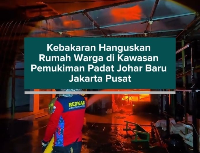 Kebakaran Hanguskan Rumah Warga di Kawasan Pemukiman Padat Johar Baru Jakarta Pusat