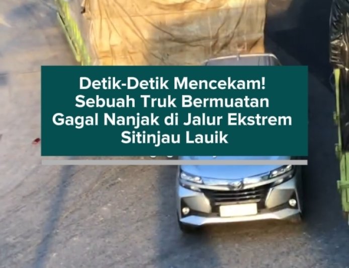 Detik-Detik Mencekam! Sebuah Truk Bermuatan Gagal Nanjak di Jalur Ekstrem Sitinjau Lauik