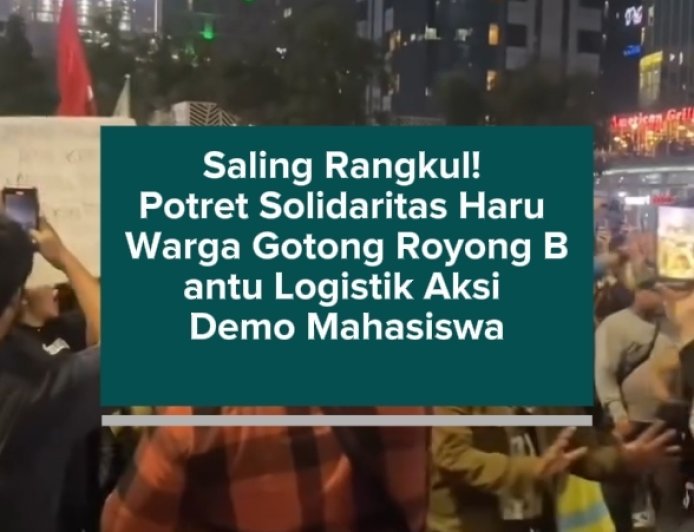 Saling Rangkul! Potret Solidaritas Haru Warga Gotong Royong Bantu Logistik Aksi Demo Mahasiswa