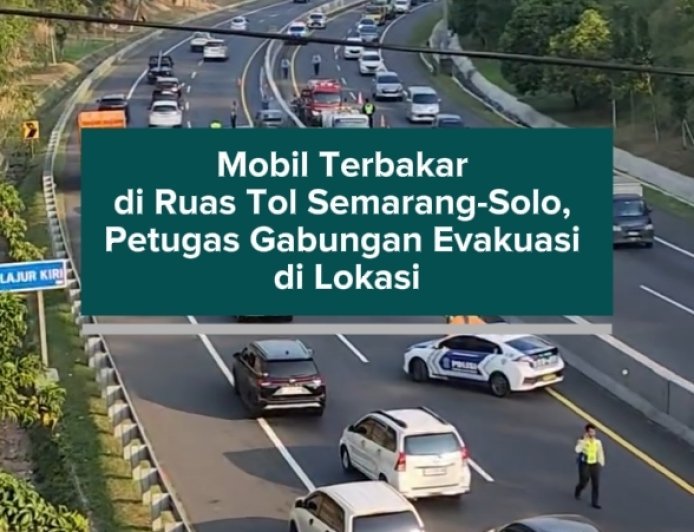 Mobil Terbakar di Ruas Tol Semarang-Solo, Petugas Gabungan Evakuasi di Lokasi