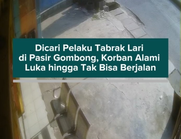 Dicari Pelaku Tabrak Lari di Pasir Gombong, Korban Alami Luka hingga Tak Bisa Berjalan