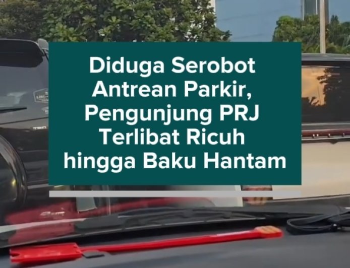 Diduga Serobot Antrean Parkir, Pengunjung PRJ Terlibat Ricuh hingga Baku Hantam
