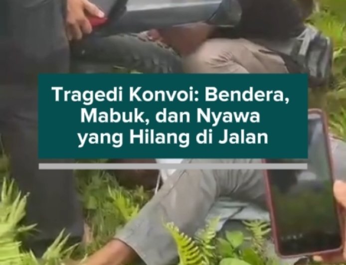 Tragedi Konvoi: Bendera, Mabuk, dan Nyawa yang Hilang di Jalan