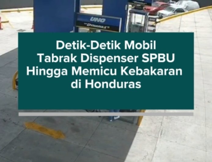 Detik-Detik Mobil Tabrak Dispenser SPBU Hingga Memicu Kebakaran di Honduras