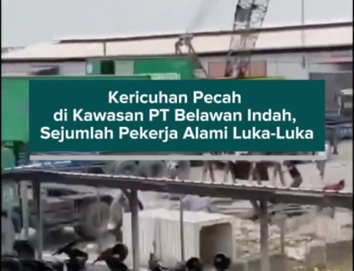 Kericuhan Pecah di Kawasan PT Belawan Indah, Sejumlah Pekerja Alami Luka-Luka