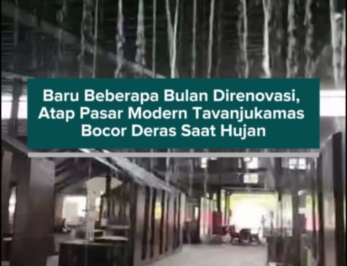 Baru Beberapa Bulan Direnovasi, Atap Pasar Modern Tavanjukamas Bocor Deras Saat Hujan