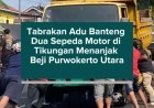 Tabrakan Adu Banteng Dua Sepeda Motor di Tikungan Menanjak Beji Purwokerto Utara