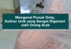 Mengenal Punuk Onta, Kuliner Unik yang Sangat Digemari oleh Orang Arab