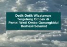 Detik-Detik Wisatawan Tergulung Ombak di Pantai Wedi Ombo Gunungkidul Berhasil Selamat