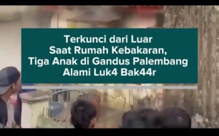 Terkunci dari Luar Saat Rumah Kebakaran, Tiga Anak di Gandus Palembang Alami Luk44 Bak44r