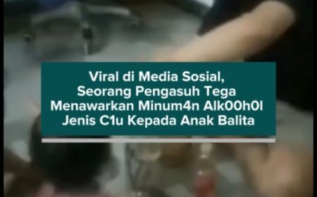Viral di Media Sosial, Seorang Pengasuh Tega Menawarkan Minuman Alkoh00l Jenis C1u Kepada Anak Balita