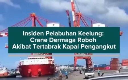 Insiden Pelabuhan Keelung: Crane Dermaga Roboh Akibat Tertabrak Kapal Pengangkut