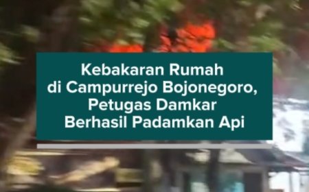 Kebakaran Rumah di Campurrejo Bojonegoro, Petugas Damkar Berhasil Padamkan Api