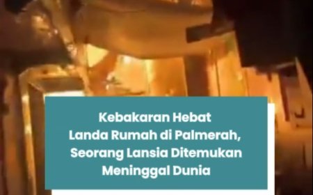KEBAKARAN HEBAT LANDA RUMAH DI PALMERAH, SEORANG LANSIA DITEMUKAN MENINGGAL DUNIA