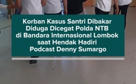 Korban Kasus Santri Dibakar Diduga Dicegat Polda NTB di Bandara Internasional Lombok saat Hendak Hadiri Podcast Denny Sumargo