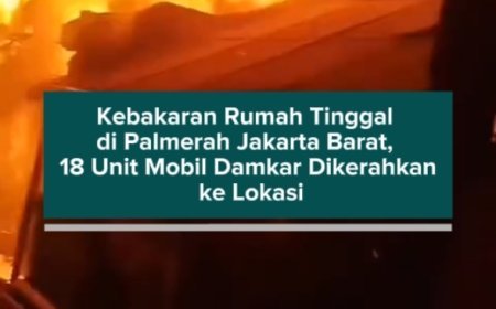 Kebakaran Rumah Tinggal di Palmerah Jakarta Barat, 18 Unit Mobil Damkar Dikerahkan ke Lokasi
