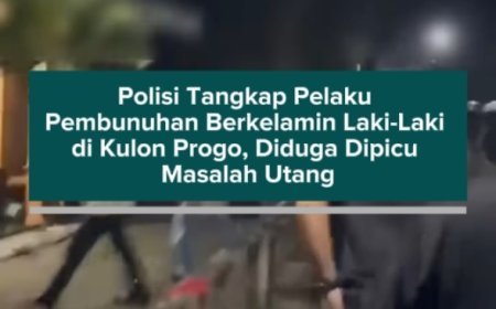 Polisi Tangkap Pelaku Pembunuhan Berkelamin Laki-Laki di Kulon Progo, Diduga Dipicu Masalah Utang