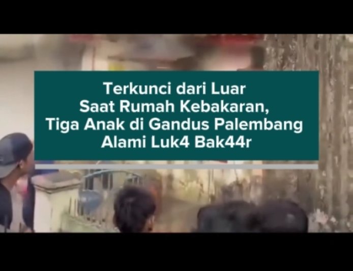 Terkunci dari Luar Saat Rumah Kebakaran, Tiga Anak di Gandus Palembang Alami Luk44 Bak44r