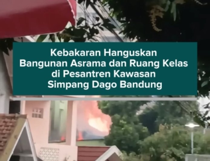 Kebakaran Hanguskan Bangunan Asrama dan Ruang Kelas di Pesantren Kawasan Simpang Dago Bandung