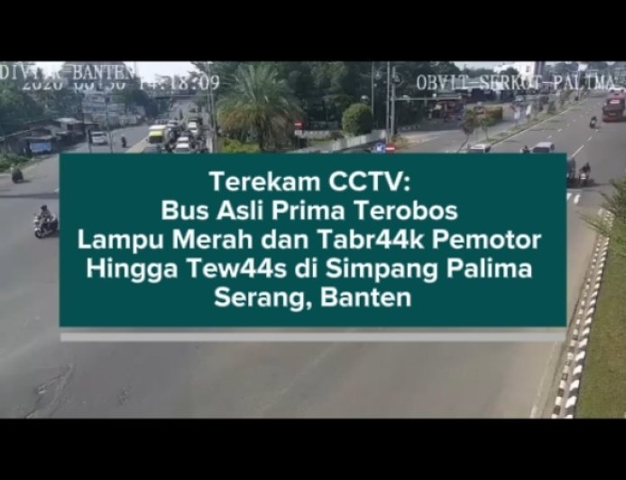 Terekam CCTV: Bus Asli Prima Terobos Lampu Merah dan Tabrak Pemotor Hingga Tewas di Simpang Palima Serang