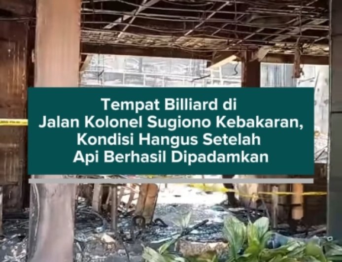 Tempat Billiard di Jalan Kolonel Sugiono Kebakaran, Kondisi Hangus Setelah Api Berhasil Dipadamkan