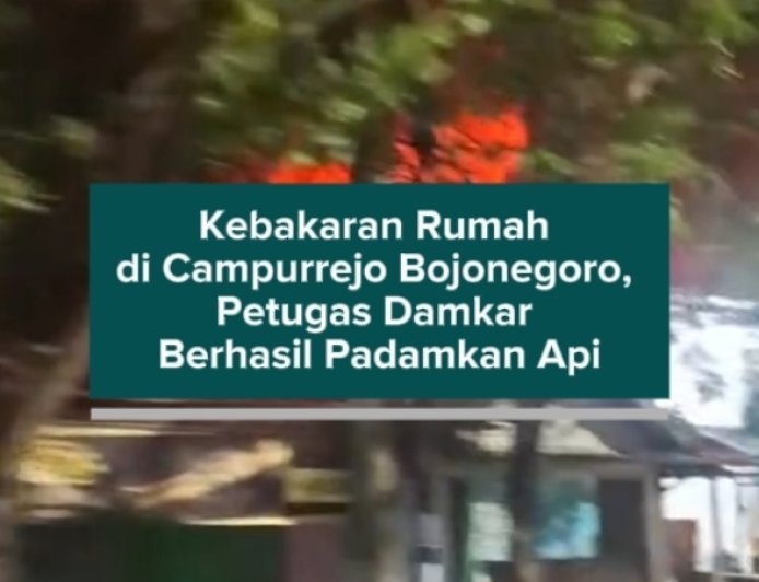Kebakaran Rumah di Campurrejo Bojonegoro, Petugas Damkar Berhasil Padamkan Api