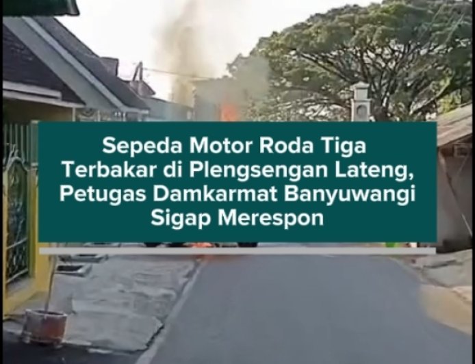 Sepeda Motor Roda Tiga Terbakar di Plengsengan Lateng, Petugas Damkarmat Banyuwangi Sigap Merespon