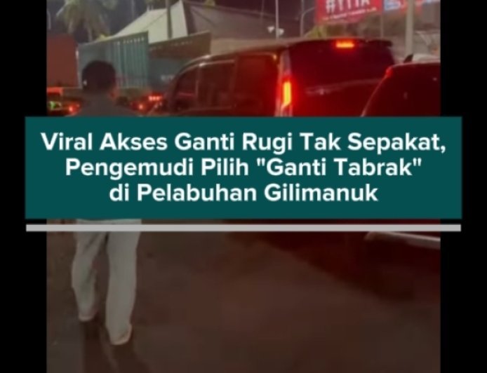 Viral Akses Ganti Rugi Tak Sepakat, Pengemudi Pilih "Ganti Tabrak" di Pelabuhan Gilimanuk