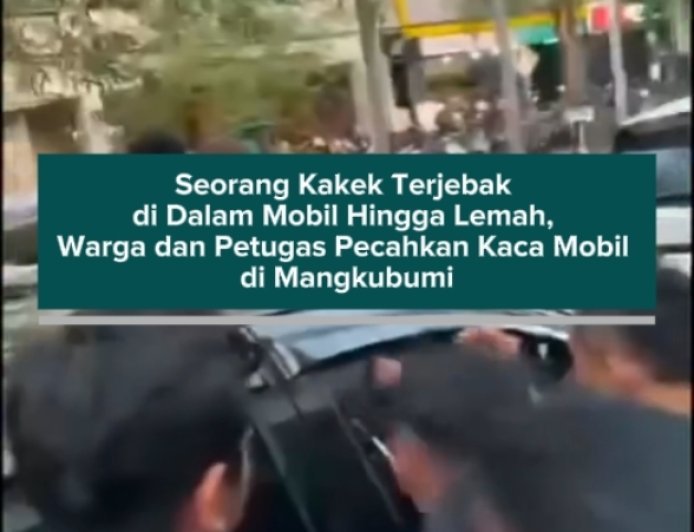 Seorang Kakek Terjebak di Dalam Mobil Hingga Lemah, Warga dan Petugas Pecahkan Kaca Mobil di Mangkubumi